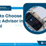 How to Choose a Tax Advisor in Dubai
